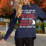 Dont Flirt With Me I Love My Girl She Is A Crazy Truck Driver She Will Murder You