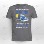My Teacher Was Wrong I Do Get Paid To Stare Out The Window All Day Truck1