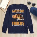 Some Of Us Grew Up Playing With Trucks The Lucky Ones Still Do