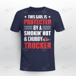 This Girl Is Protected By A  Smokin' Hot & Chubby Trucker