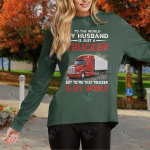 To The World My Husband Is Just A Trucker But To Me That Trucker Is My World