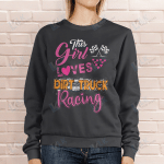 This Girl Loves Dirt Truck Racing
