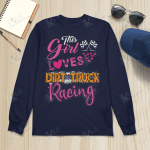 This Girl Loves Dirt Truck Racing