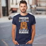 Trucker I Am Not Getting Older I Am Becoming A Classis