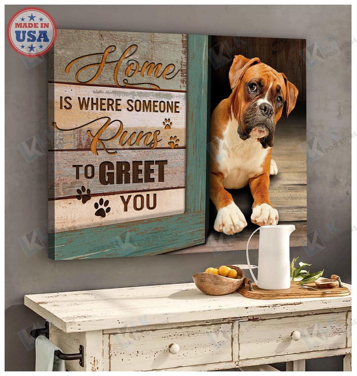 Home is Where Someone Run To Greet You Boxer Dog Canvas, Wall Art Print, Home Decor, Gift Boxer Lover