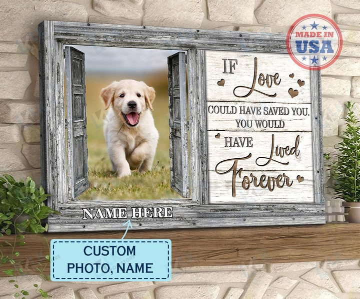 Personalized Canvas If Love Could Have Saved You | Framed, Best Gift, Dog Lover, Housewarming, Wall Art Print, Home Decor [ID3- T]