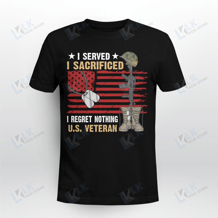 I Served I Sacrificed I Regret Nothing Us Veteran