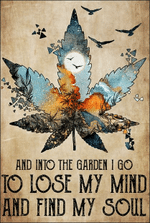 cannabis and into the garden i go to lose my mind and find my soul weed for stoner poster canvas