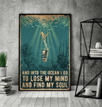 scuba diving and into the ocean i go to lose my mind and find my soul poster canvas