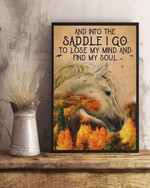 White horse and into the saddle i go to lose my mind and find my soul for horse riding lover poster canvas