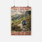 mountain biking and into the moutain i go to lose my mind and find my soul poster canvas