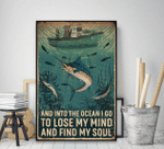 fisherman and into the ocean i go to lose my mind and find my soul poster canvas