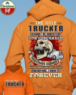 The title trucker cannot be inherrited nor purchased this i have earned with my own blood sweat & tears