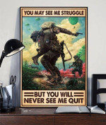 You may see me struggle but you will never see me quit soldier veteran home decor poster canvas