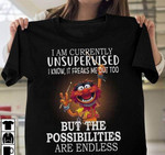 I'm currently unsupervised i know it freaks me out too but the possibilities are endless t shirt hoodie sweater