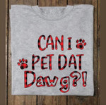 Can i pet dat dawg birthday gift paw t shirt hoodie sweater