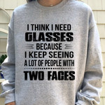 I think i need glasses because i keep seeing a lot of people with two faces t shirt hoodie sweater