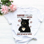 Cat coffee spelled backwards is eeffog just know that i dont give a eeffog until ive had my coffee t shirt hoodie sweater