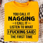 You call it nagging i call it listen to what i said the first time birthday gift t shirt hoodie sweater