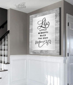 Life's little moments make memories poster canvas