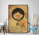 Do Not Dwell In The Past And Dream Of The Future Concentrate The Mind On The Present Moment With Lotus Om Symbol Yoga Poster