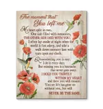 Hummingbirds the moment that you left me poem poppy flowers in memory of loved one heaven poster