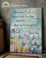 Memorial Gift When You Believe Beyond What Your Eyes Can See Signs From Heaven Show Up To Remind You Love Never Dies Butterflies & Flower Poster