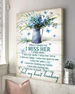 I Simply Say I Miss Here I Really Mean I Miss Her So Much That I Can Feel My Heart Breaking Memorial Gift Poster Canvas For Loss Of Mom & Wife
