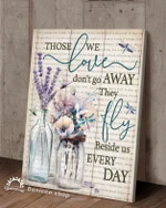 Dragonfly flowers those we love don't go away they fly beside us every day in remembrance of loved one heaven gift poster