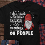 Dwarf I Don't Like Morning People Or Mornings Or People Funny Sarcastic T-shirt Gift For Her For Him