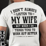 I Do Not Always Listen To My Wife But When I Do Things Tend To Work Out Better T-shirt Best Gift For Wife