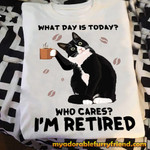 Cat What Day Is Today Who Cares I'm Retired Funny T-shirt Gift For Retired People Love Coffee