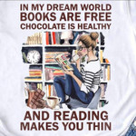 In My Dream World Books Are Free Chocolate Is Healthy And Reading Girl Classic T-Shirt Gift For Reading Books Lovers