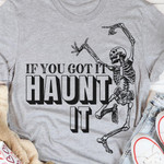 If You Got It Haunt It Skeletons Dancing Joyfully T-shirt Best Gift For Him For Her