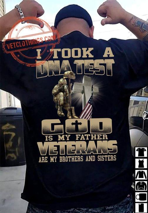 I Took A Dna Test God Is My Father Veteran Are My Brother And Sister T-shirt Best Gift For Veteran