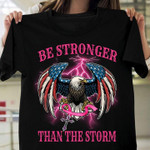 Be Stronger Than The Storm Pink Ribbon Breast Cancer Classic T-Shirt Gift For Breast Cancer Fighters