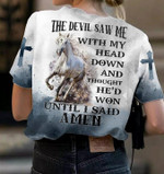 The Devil Saw Me With My Head Down And Thought He Would Won Until I Said Amen T-shirt Best Gift For Jesus Lovers