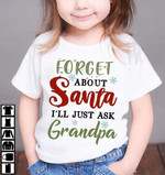 Forget About Santa I'll Just Ask Grandpa Merry Christmas Gift For Granddaughter