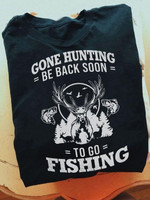 Gone Hunting Be Back Soon To Go Fishing Deer Classic T-Shirt Gift For Hunting Lovers Go Fishing Lovers