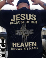 Jesus Because Of Him Heaven Knows My Name Cross Classic T-Shirt Gift For Jesus God Christian Believers