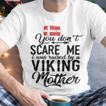 Denmark Flag You Don't Scare Me I Was Raised By A Viking Mother T-shirt Gift For Viking Lovers