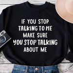 If You Stop Talking To Me Make Sure You Stop Talking About Me Funny Sweater Gift For Her For Him