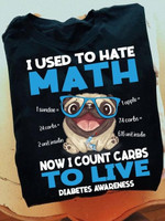 I Used To Hate Now I Count Carbs To Live Diabetes Support T-shirt Best Gift For Dog Lovers