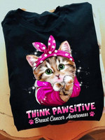 Think Pawsitive Breast Cancer Prevention Cute Pink Cat Tshirt Gift For Breaste Cancer Fighter Cat Lovers