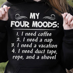 My Four Moods I Need Coffee I Need A Nap I Need A Vation Funny Tshirt Gift For Her