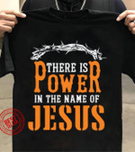 There Is Power In The Name Of Jesus Classic T-Shirt Gift For Jesus Believers