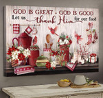 God Is Great God Is Good Let Us Thank Him For Our Food Poster Canvas Best Gift For Jesus Lovers