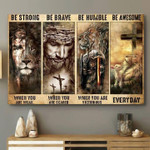 Be Strong When You Are Weak Be Humble When You Are Victorious Jesus Cross Poster Canvas Gift For Jesus Lovers