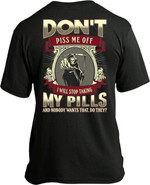 Don't Annoy Me Off I Will Stop Taking My Pills And Nobody Wants That Funny T-shirt Gift For Women
