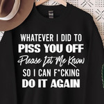 Whatever I Did To Set You Off Please Let Me Know So I Can Fcking Do It Again Funny Tshirt Gift For Him
